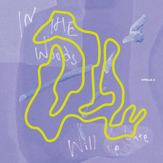 In The Woods / Will Be Late by Stella Z